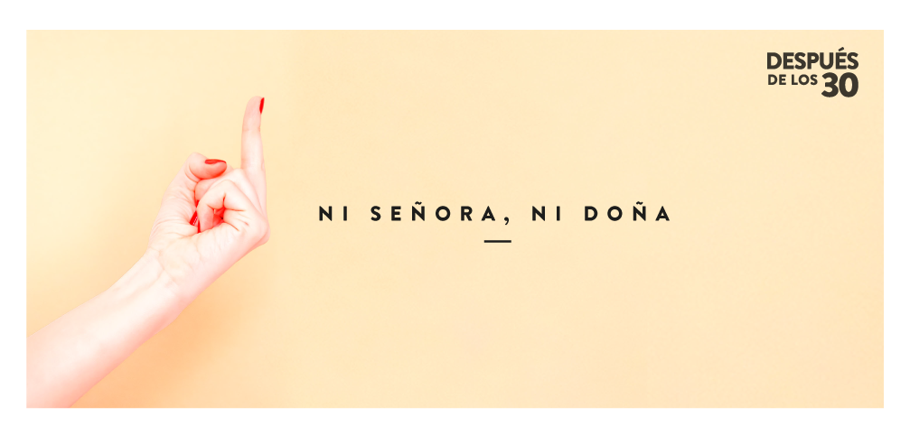 Ni señora, ni doña.