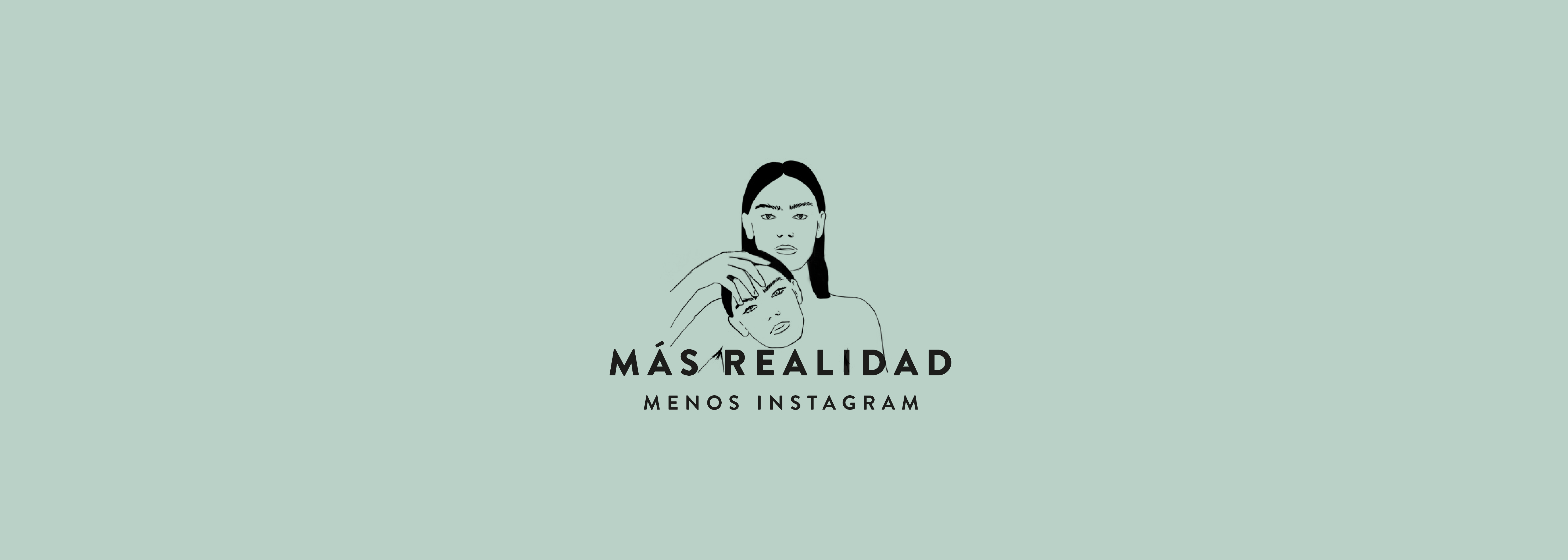 Más realidad, menos instagram.